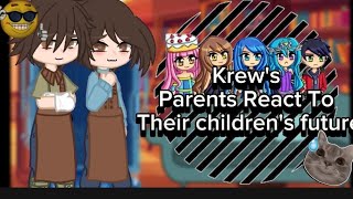 •||Krew's parent's react to their children's future||• Gacha club