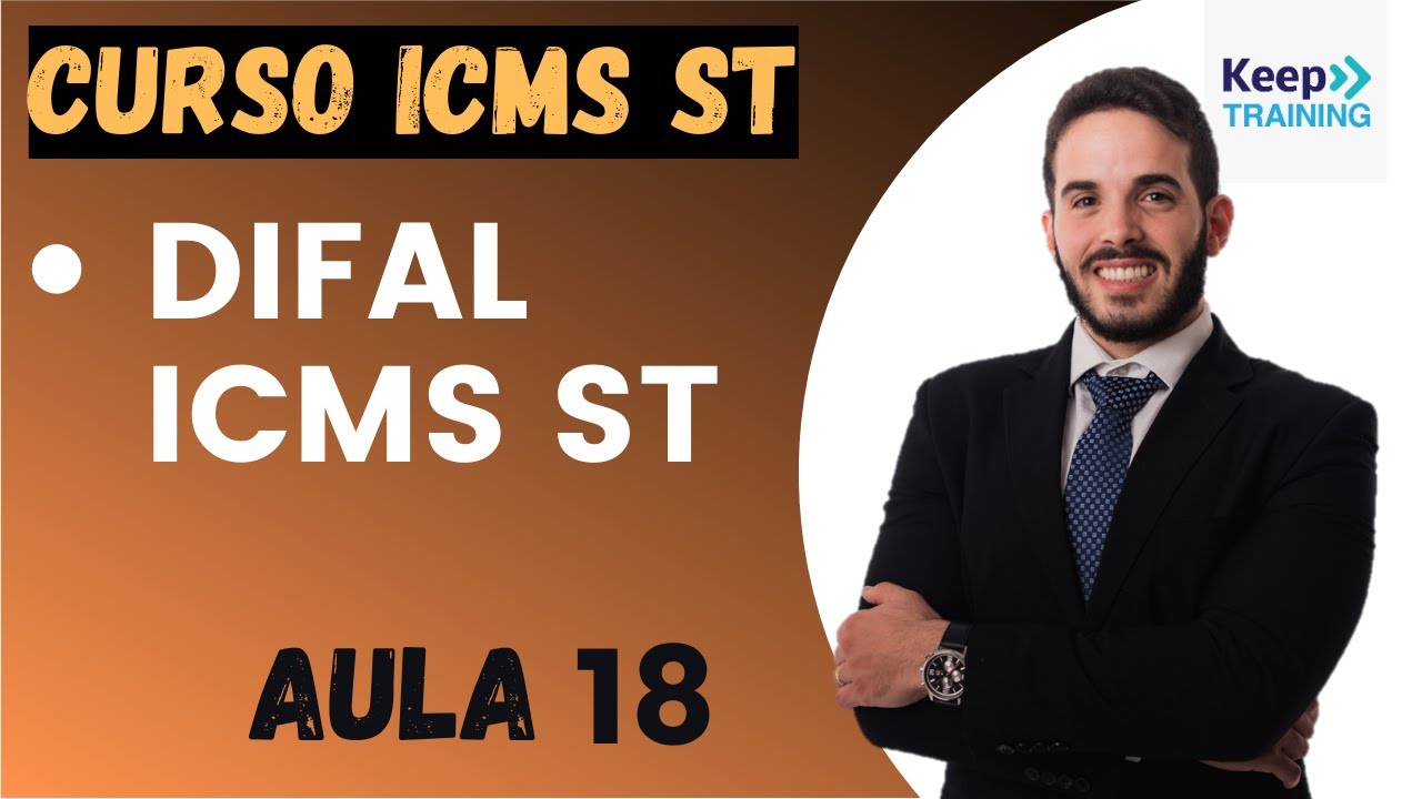 Aula 18: DIFAL ICMS-ST. Curso ICMS ST