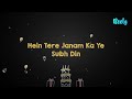 EK Baat Mujhe Yeh Kehni Hein Jo Dil Se Zubaan Tak Aayi Hein Hein Tara Janam Ka Ye Subh Din