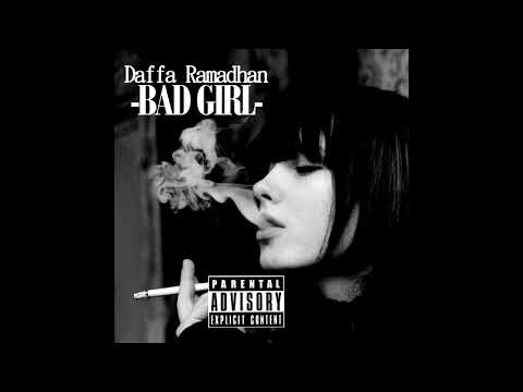 Daffa Ramadhan - BAD GIRL (Video Audio)