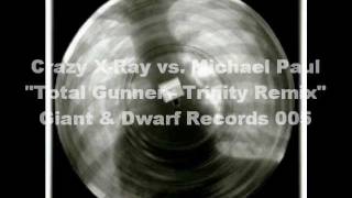 Crazy X-Ray vs. Michael Paul - Total Gunner (DJane Trinity Rework) - GAD005