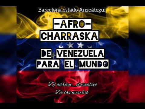 afro charraska VENEZUELA dj Adrian el creativo de las mezclas