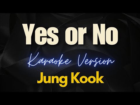 Jung Kook - Yes or No (Karaoke)