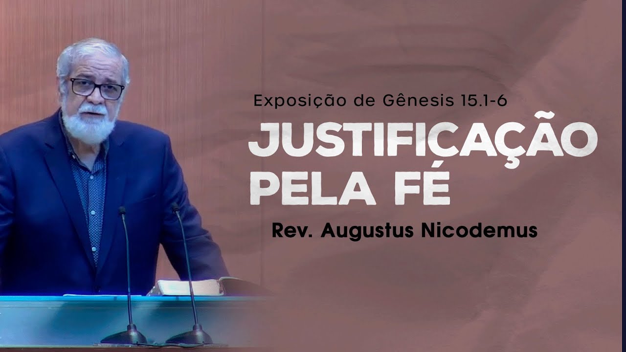 Justificação pela fé - Augustus Nicodemus (Gênesis 15.1-6)