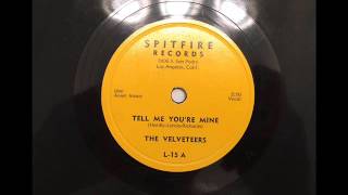 VELVETEERS - TELL ME YOU'RE MINE - SPITFIRE L-15, 78 RPM!