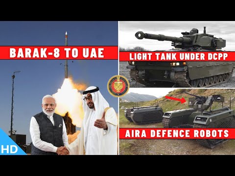 Indian Defence Updates : Barak-8 To UAE,AIRA Defence Robots,Light Tank Under DCPP,SH-15 To Pakistan