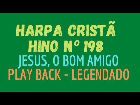 HARPA CRISTÃ 198 | Hino 198 Jesus, o Bom Amigo | PLAY BACK - LEGENDADO