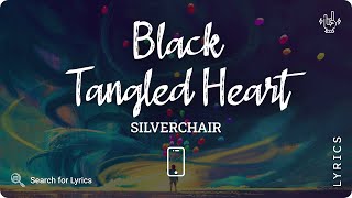 Silverchair - Black Tangled Heart (Lyrics video for Mobile)