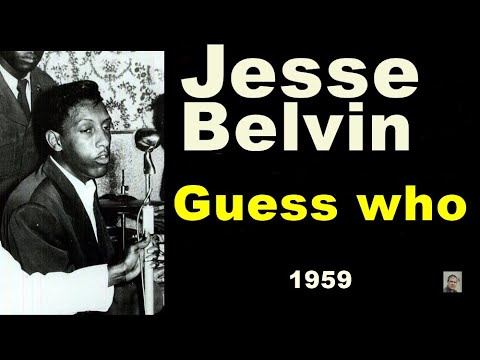 Guess who   -- Jesse Belvin