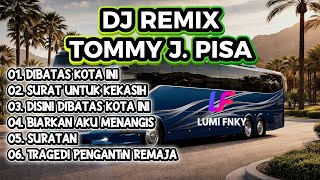 Download lagu DJ Remix Tommy J Pisa Terbaik 2026 🔥 Dibatas Kota Ini, Surat Untuk Kekasih | Full Album Remix Viral mp3