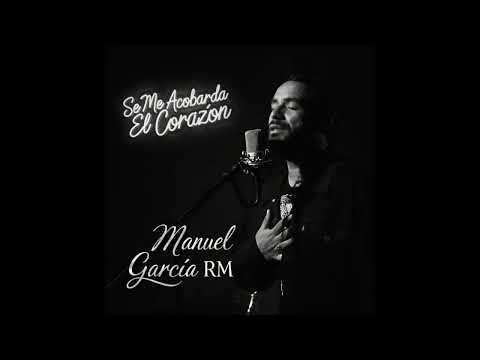 Manuel Garcia RM Ft Muñiz - Se Me Acobarda El Corazón 