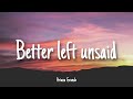 Better Left Unsaid - Ariana Grande | Lyrics