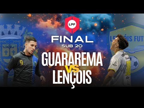 AO VIVO | FINAL LPF SUB 20 | GUARAREMA x LENÇOIS