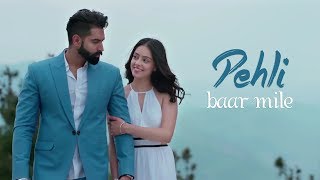 Pehli Baar Mile - Official Video | The Untold Love Story | New Romantic Hindi songs 2018