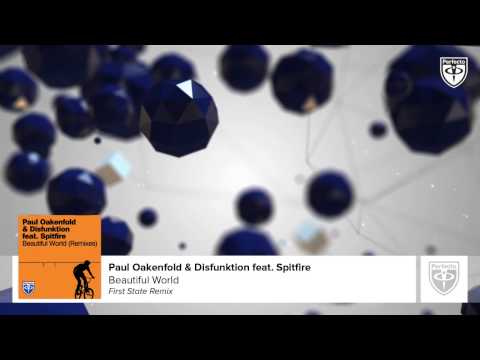 Paul Oakenfold & Disfunktion feat Spitfire - Beautiful World (First State Radio Edit)