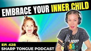 Embrace You Inner Child | Jessimae Peluso | Sharp Tongue Podcast Ep