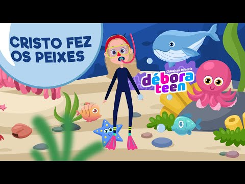 CRISTO FEZ OS PEIXES | DÉBORA TEEN - Clássicos Infantis VOL. 1  - Música Gospel Infantil