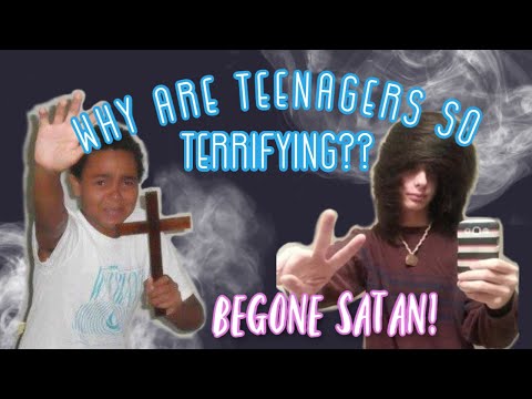 why are TEENAGERS so terrifying??