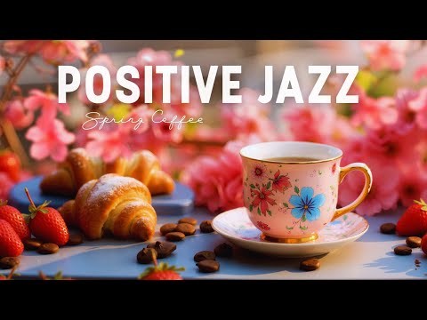 Joyful Spring Morning Jazz – Positive Jazz Café Music & Happy Bossa Nova for Study, Work, Relax
