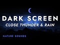 Close Thunder And Rain Sounds For Sleeping Black Screen For Relaxing Sleep Stress Relief