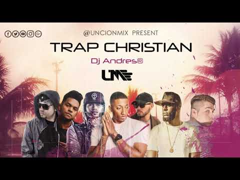 El Mejor Trap Cristiano Unción Mix Redimi2, Indiomar, Lecrae, Manny Montes, MrDon, Natan El Profeta
