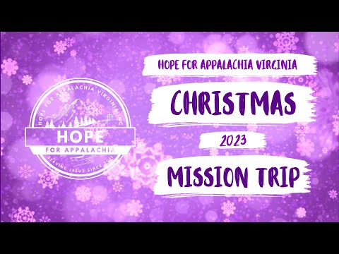 Hope for Appalachia Virginia: Christmas 2023 Mission Trip