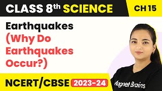 Earthquakes (Why Do Earthquakes Occur?) - Some Natural Phenomena | Class 8 Science Chapter 15