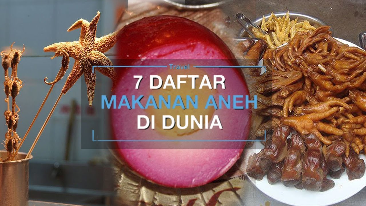 7 Makanan Aneh di Seluruh Dunia, Nomor 1 dan 4 Banyak Dijual di