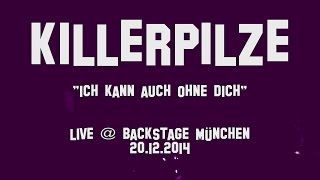 Killerpilze &quot;Ich kann auch ohne Dich&quot; @ Backstage München 20.12.2014