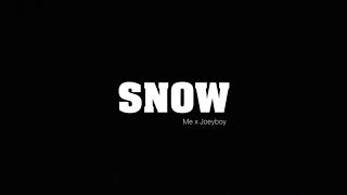 Me And Joey - Snow ft. Joey Boy