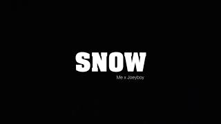 Me And Joey - Snow ft. Joey Boy