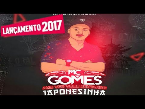 MC Gomes - Amo Ver Você Sentando - Japonesinha (RF DJ RW) Lançamento 2017