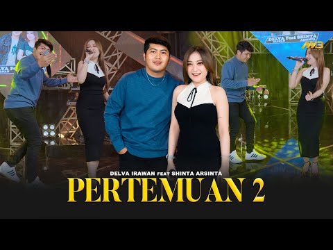 DELVA IRAWAN Feat. SHINTA ARSINTA - PERTEMUAN 2 | Feat. BINTANG FORTUNA (Official Music Video)