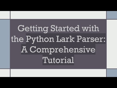Getting Started With The Python Lark Parser A Comprehensive Tutorial