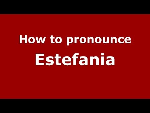 How to pronounce Estefania