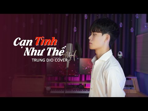 Cạn Tình Như Thế - Trung Dio Cover | DICKSON X THÀNH ĐẠT X LÊ CHÍ TRUNG