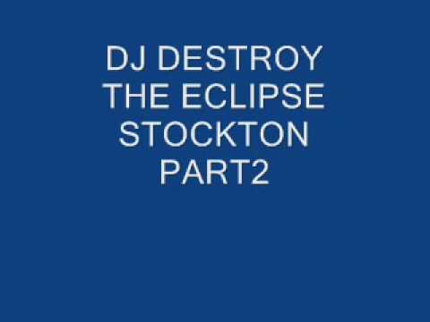 DJ DESTROY THE ECLIPSE STOCKTON PART 2