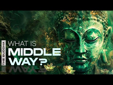 The Buddha’s Answer: What is the Middle Way?