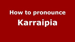 How to pronounce Karraipia