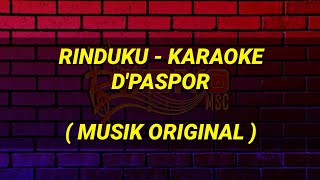 Download lagu D'PASPOR - RINDUKU KARAOKE | MUSIK ORIGINAL mp3 Download lagu D'PASPOR - RINDUKU KARAOKE | MUSIK ORIGINAL mp3