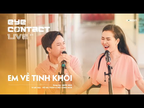 EM VỀ TINH KHÔI - Võ Hạ Trâm x Bùi Công Nam | Eye Contact LIVE - 5th Project