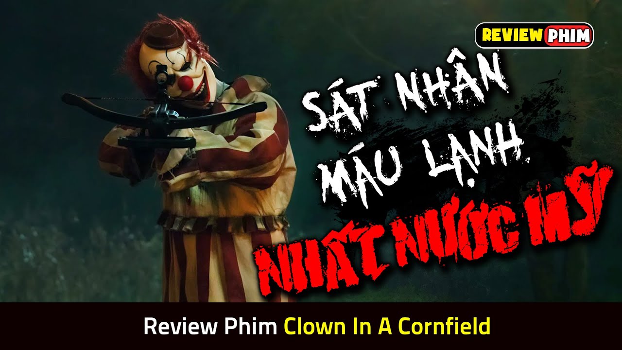 Vụ Án Sát Nhân Mặt Nạ Hề Gây Rúng Động Cả Nước Mỹ - Review Phim CLOWN IN A CORNFIELD