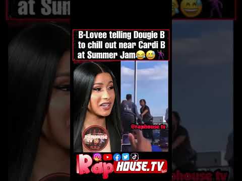 B-Lovee Tells Dougie B to Chill Tf Out when he was Getting to Close to Cardi B At Summer Jam