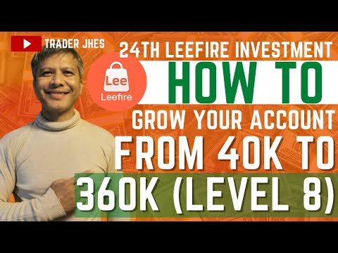 24th with Leefire investment how to grow your account level up from 40K to 360k level 8