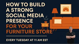 Mastering Organic Social Media for Furniture Stores | Furniture Success Training