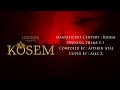Magnificent Century Kosem Opening Theme V 1 Cover