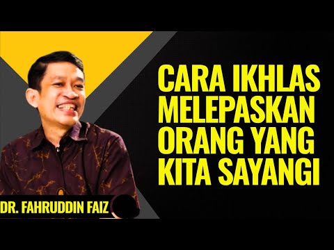 Cara Ikhlas Melepaskan Orang Yang Kita Sayang | Ngaji Filsafat - Dr. Fahruddin Faiz