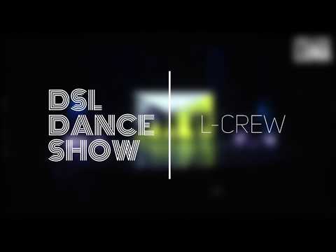 L-CREW | DSL DANCE SHOW 2017