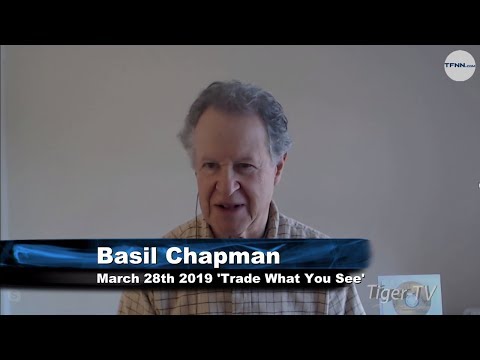March 28th, Trade What You See with Basil Chapman on TFNN - 2019