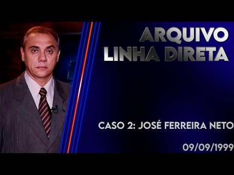 Linha Direta 09/09/1999 - Caso 2: José Ferreira Neto